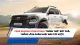 Ford Ranger Stormtrak: "Mãnh Thú" Bứt Phá, Thống Lĩnh Phân Khúc Bán Tải Việt!