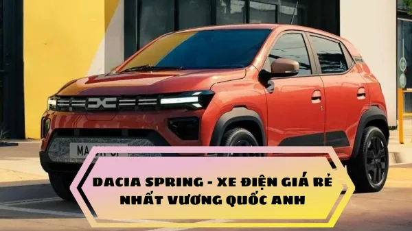 Dacia Spring - Xe điện giá rẻ nhất Vương quốc Anh, chỉ từ 430 triệu đồng!
