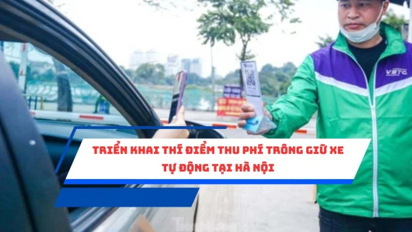 Triển khai thí điểm thu phí trông giữ xe tự động tại Hà Nội