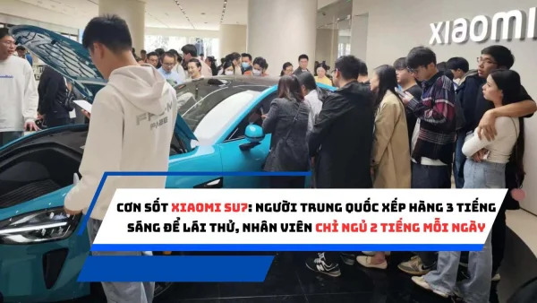 Cơn sốt Xiaomi SU7: Người dân xếp hàng 3 tiếng sáng để lái thử, nhân viên chỉ ngủ 2 tiếng mỗi ngày