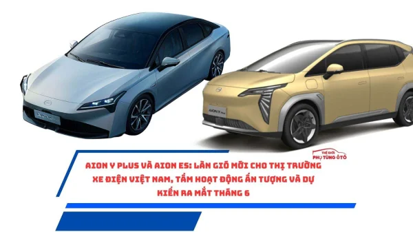 Aion Y Plus và Aion ES: Làn gió mới cho thị trường xe điện Việt Nam với tầm hoạt động ấn tượng và sẽ ra mắt vào tháng 6