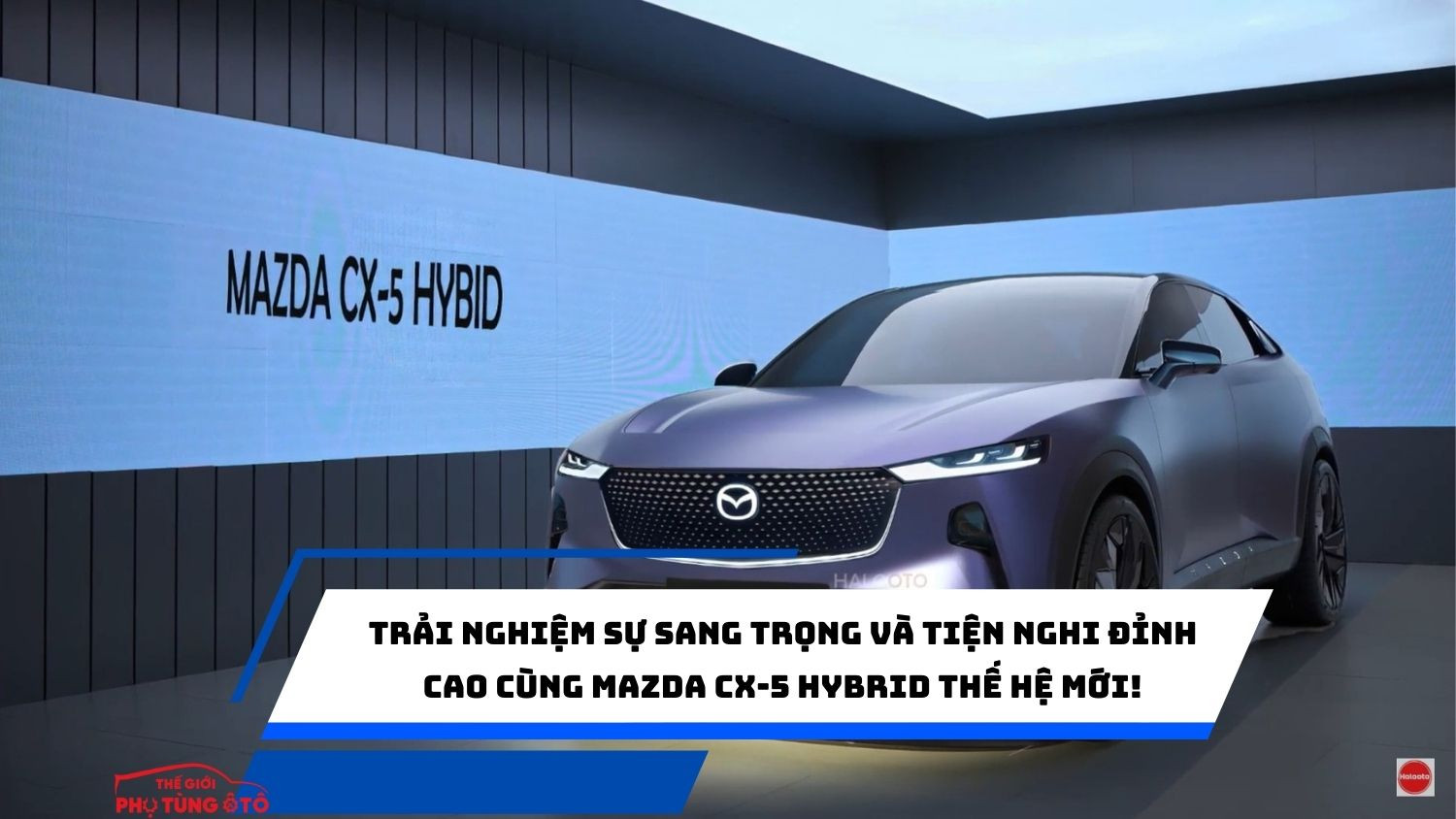 Trải nghiệm sự sang trọng và tiện nghi đỉnh cao cùng Mazda CX-5 Hybrid ...