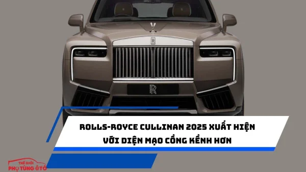Rolls-Royce Cullinan 2025 xuất hiện với diện mạo cồng kềnh hơn